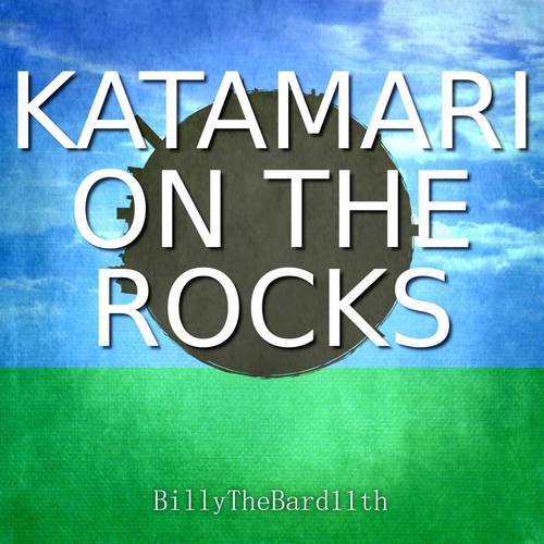 Katamari on the Rocks (From 