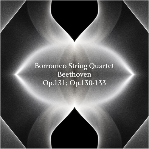 Beethoven String Quartets Op. 131, Op. 130 + 133