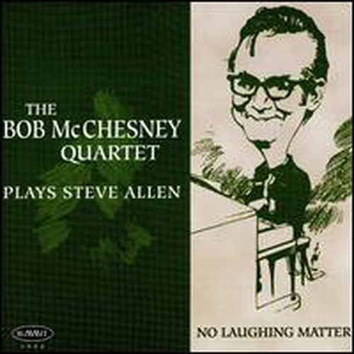 No Laughing Matter: McChesney Plays Steve Allen