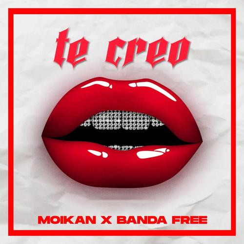 Te Creo (feat. Moikan & Banda Free)