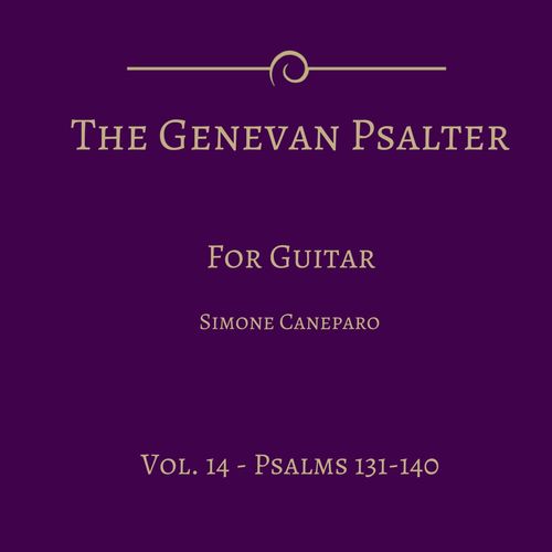The Genevan Psalter for Guitar, Vol. 14 (Psalms 131-140)