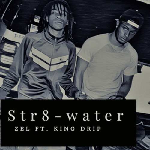 Str8-Water (feat. King Drip)