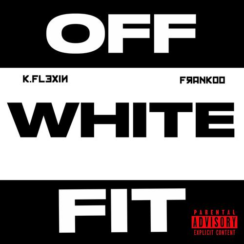 Off White Fit (feat. Frankoo) [Explicit]