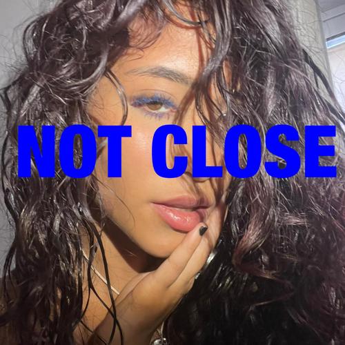 NOT CLOSE