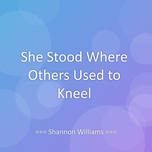 She Stood Where Others Used to Kneel