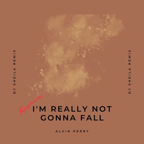 I'm Really Not Gonna Fall (DJ Sheila Remix)