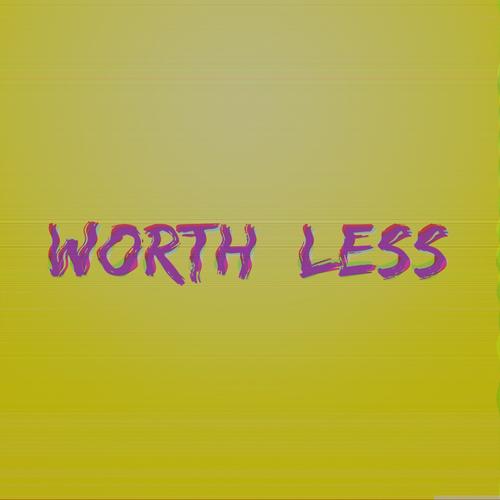 Worth Less (Explicit)
