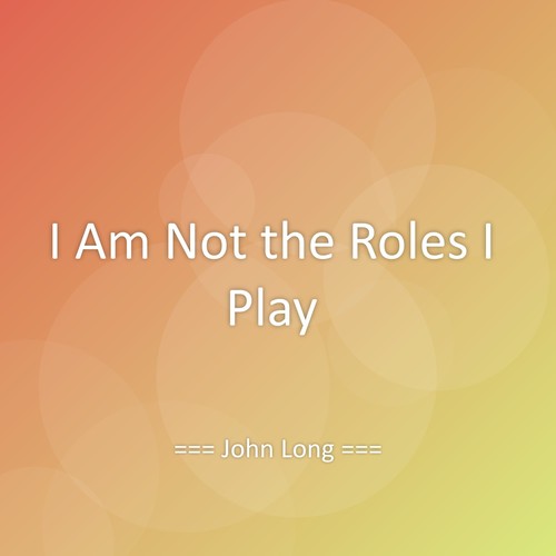 I Am Not the Roles I Play