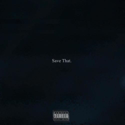 Save That. (Explicit)