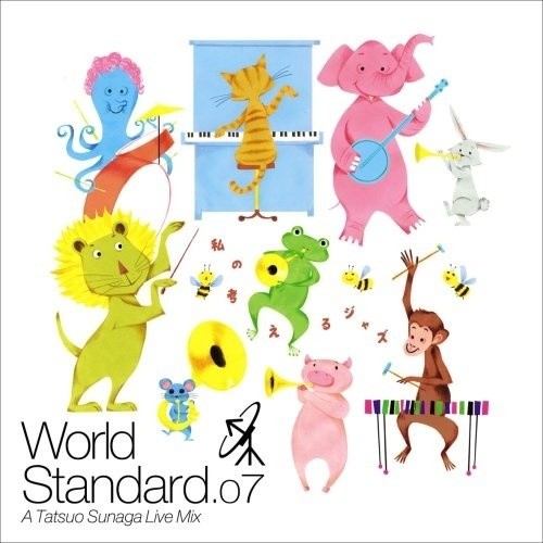 World Standard .07 -A Tatsuo Sunaga Live Mix -