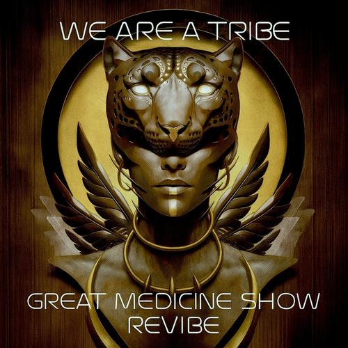 We are a Tribe (The Great Medicine Show Revibe)