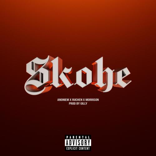 Skohe (feat. Anoniem & Ruchen) [Explicit]