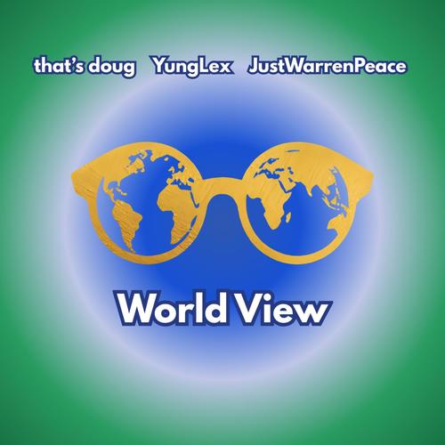 World View (feat. YungLex & JustWarrenPeace)