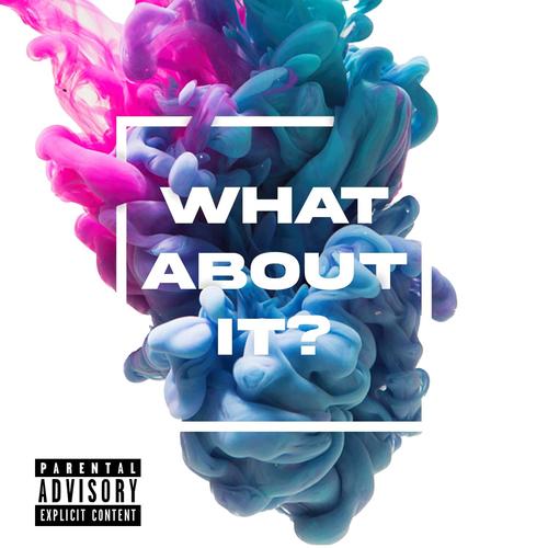 What About It (Explicit)