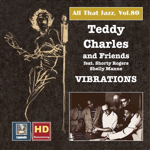 ALL THAT JAZZ, Vol. 80 - Teddy Charles and Friends featuring Shorty Rogers and Shelly Manne: Vibrations (1953, 1956)