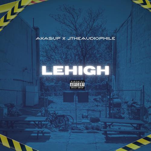 LEHIGH (feat. j the audiophile) [Explicit]