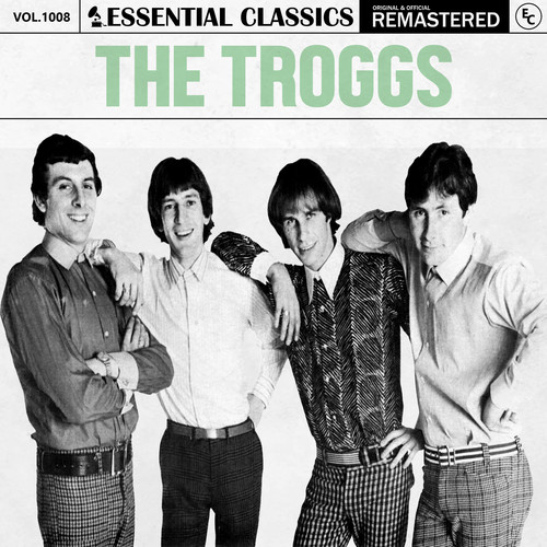 Essential Classics, Vol. 1008: The Troggs