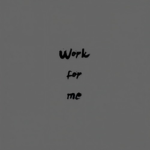 Work for me