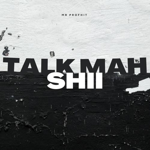 Talk Ma Shii (Explicit)