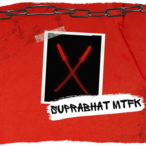 Suprabhat MTFK (feat. ABofficials) [Explicit]