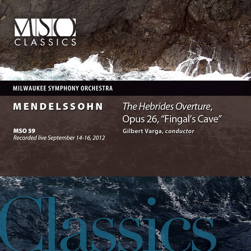 Mendelssohn: The Hebrides Overture, Op. 26, 
