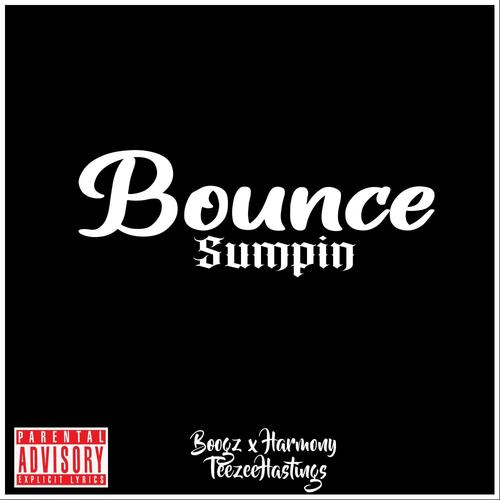 Bounce Sumpin (feat. Boogz & Harmony) [Explicit]
