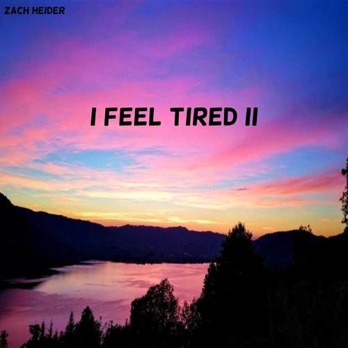 I Feel Tired II