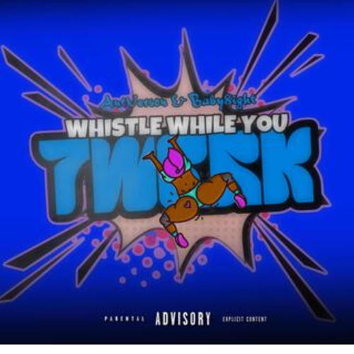 Whistle while you twerk (Explicit)