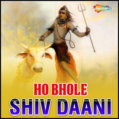 Ho Bhole Shiv Daani