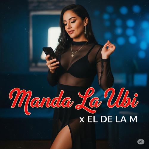 Manda La Ubi x El De La M