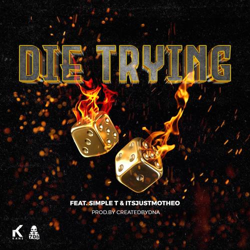 Die Trying (feat. Simple T & Itsjustmotheo) [Explicit]