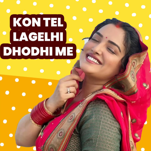 Kon Tel Lagelhi Dhodhi Me