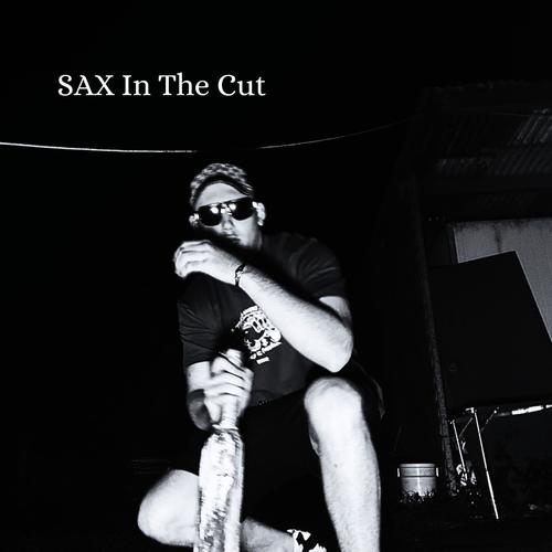 SAX IN THE CUT (Explicit)