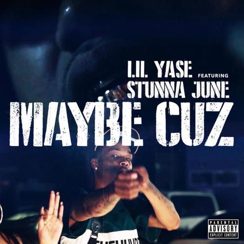 Maybe Cuz (feat. Stunna June) - Single [Explicit]