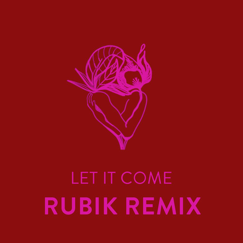 Let It Come (Rubik Remix)