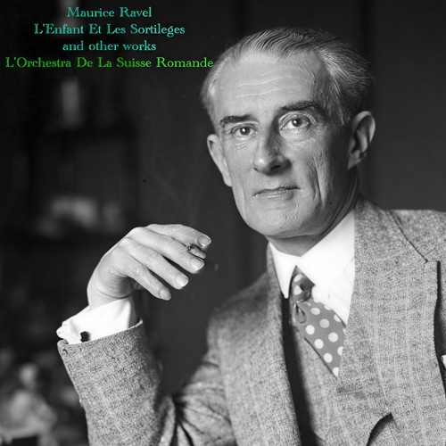 Ravel: L'enfant Et Les Sortilèges And Other Works