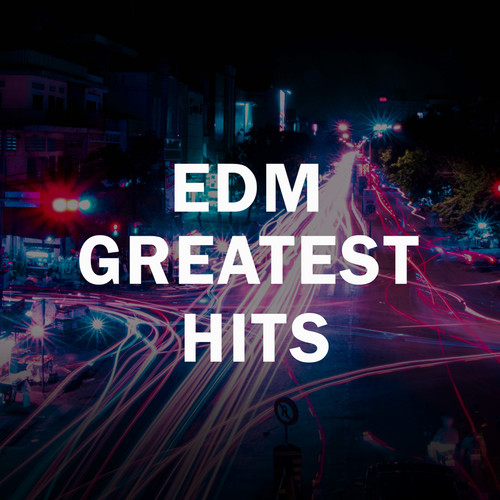EDM Greatest Hits (Explicit)