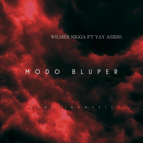 MODO BLUPER (feat. WILMER NIGGA & YAY ASIIDO)