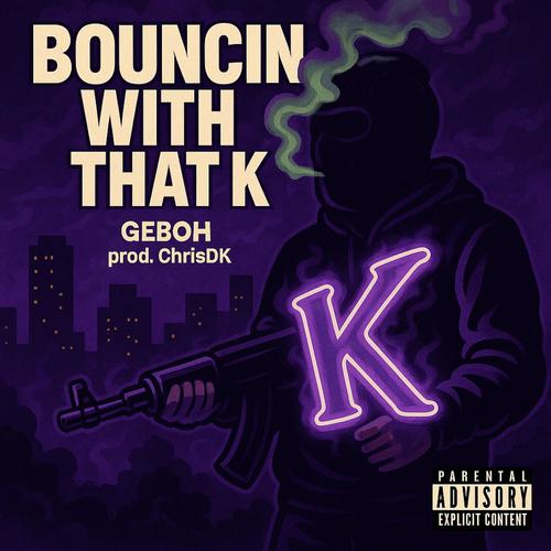 bouncin with that K (Explicit)