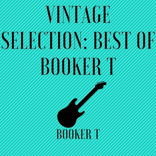 Vintage Selection: Best of Booker T (2021 Remastered)