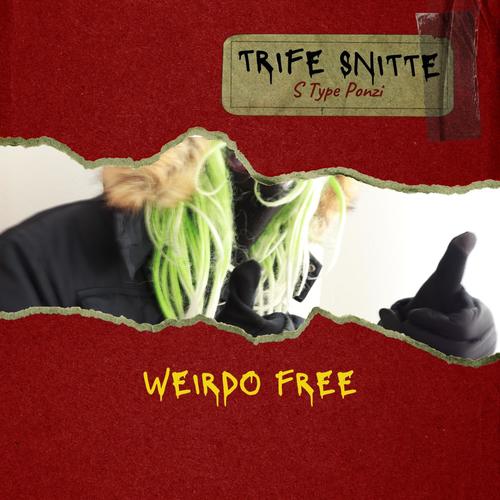 Weirdo Free (feat. Trife Snitte) [Explicit]
