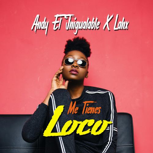 Me Tienes Loco (Explicit)