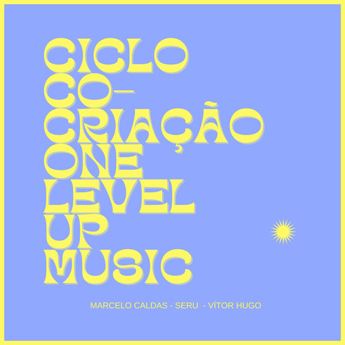 Ciclo Co-Criação One Level Up Music (Ao Vivo)