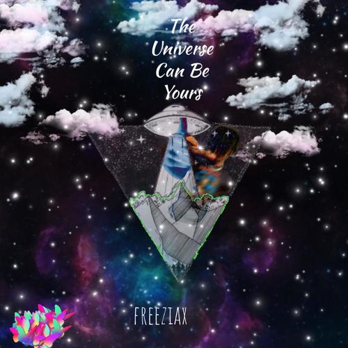 The Universe Can Be Yours (Explicit)