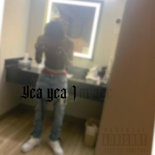 Yea Yea Im Ace (Explicit)