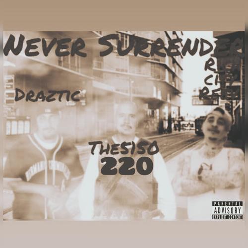 NEVER SURRENDER (feat. Rich City Reev & Draztic) [Explicit]