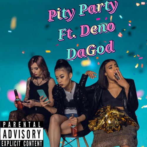 Pity Party (feat. Deno DaGod) [Explicit]
