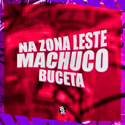 Na Zona Leste Machuco Buceta (Explicit)