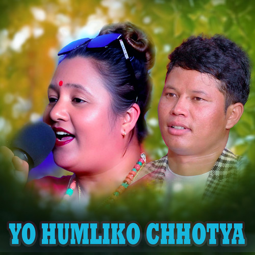 YO HUMLIKO CHHOTYA