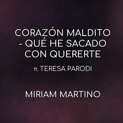 Corazón Maldito / Qué He Sacado Con Quererte